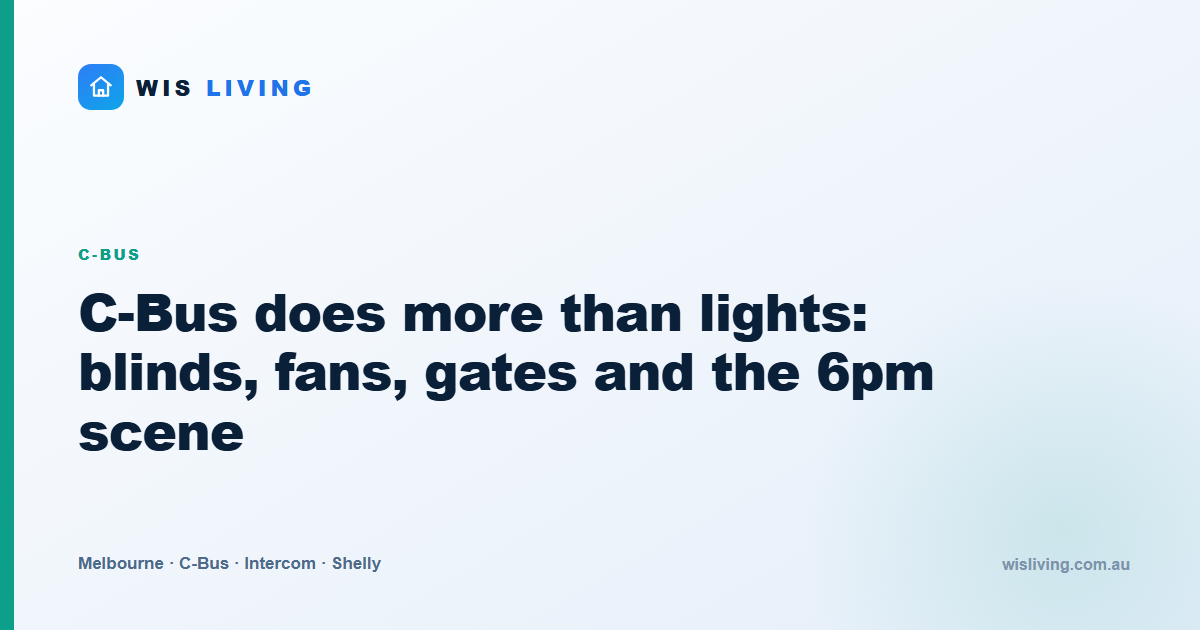C-Bus does more than lights: blinds, fans, gates and the 6pm scene